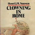 Cover Art for 9780385151290, Clowning in Rome by Henri J. m. Nouwen