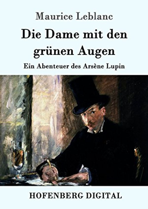 Cover Art for B01LZC4780, Die Dame mit den grünen Augen: Ein Abenteuer des Arsène Lupin by Maurice Leblanc