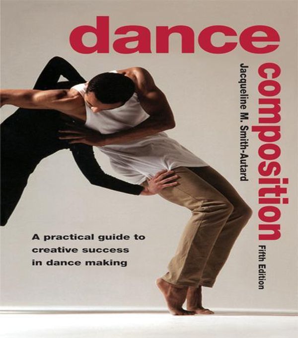 Cover Art for 9781135872908, Dance Composition by Jacqueline M. Smith-Autard