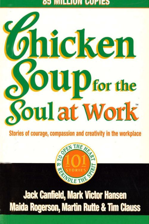 Cover Art for 9780091825492, Chicken Soup For The Soul At Work by Jack Canfield