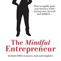 Cover Art for B071YLTF9V, The Mindful Entrepreneur: How to rapidly grow your business while staying sane, focused and fulfilled by Joel Gerschman, Howard Finger, Aryeh Goldman