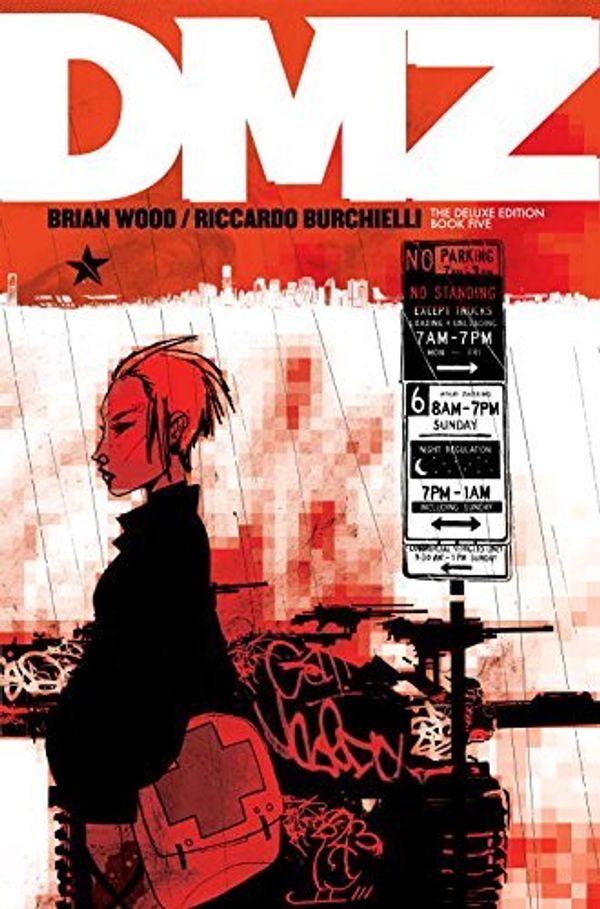 Cover Art for B01N03HPGZ, DMZ The Deluxe Edition Book Five by Brian Wood(2015-12-08) by Brian Wood