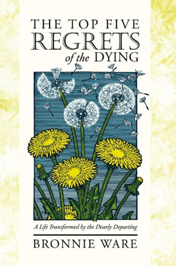 Cover Art for 9781452502359, The Top Five Regrets of the Dying by Bronnie Ware