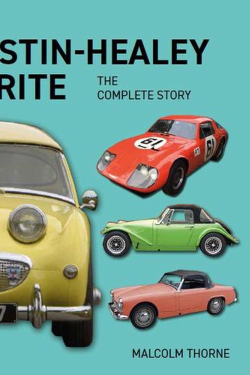 Cover Art for 9780719840517, Austin Healey Sprite: The Complete Story by MALCOLM THORNE