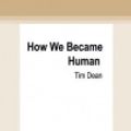 Cover Art for 9780369344816, How We Became Human by Tim Dean