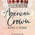 Cover Art for B09JWKJNQR, American Crown – Beatrice & Theodore: Band 1 (German Edition) by McGee, Katharine