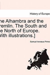 Cover Art for 9781241515508, The Alhambra and the Kremlin. the South and the North of Europe. [With Illustrations.] by Samuel Irenaeus Prime