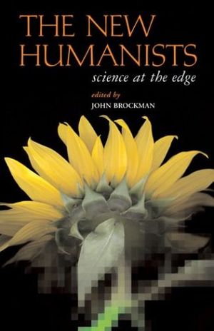 Cover Art for 9780760745298, The New Humanists by John Brockman