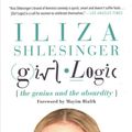 Cover Art for 9781602863347, Girl Logic: The Genius and the Absurdity by Iliza Shlesinger