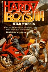 Cover Art for 9780671882150, The Hardy Boys: Wild Wheels by Franklin W. Dixon