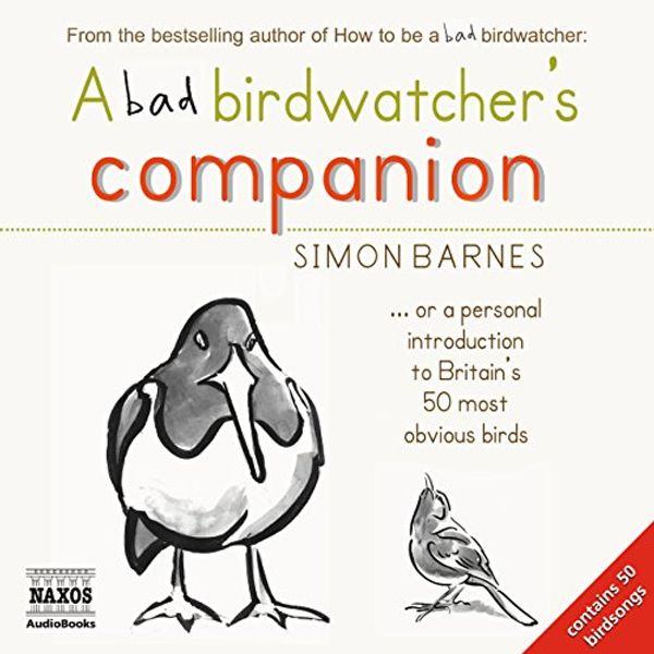 Cover Art for B002SPWL84, A Bad Birdwatcher's Companion by Simon Barnes