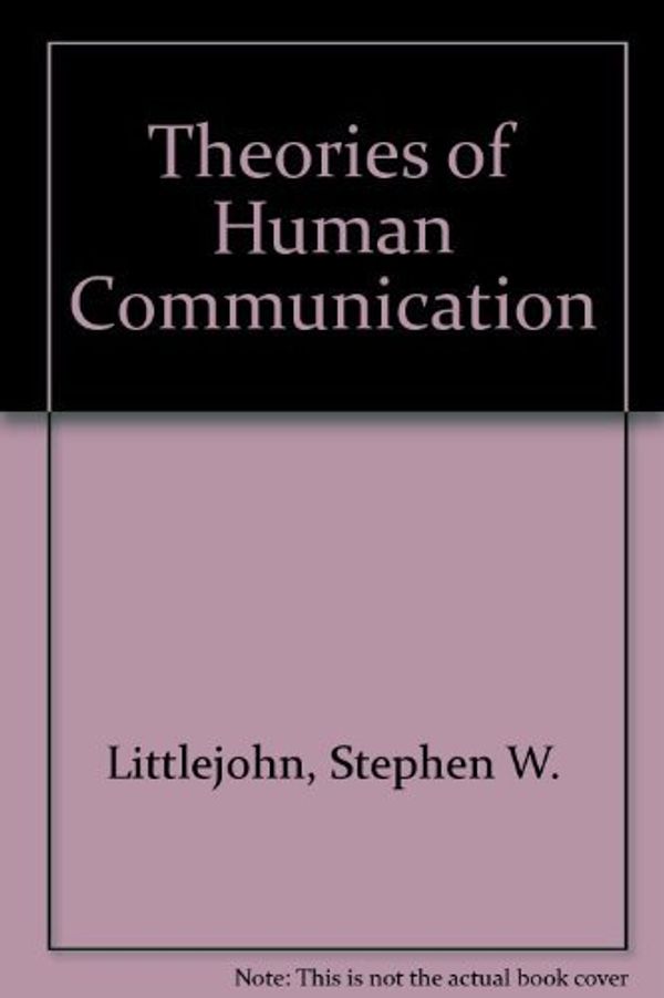 Cover Art for 9780534095345, Theories of Human Communication by Stephen W. Littlejohn