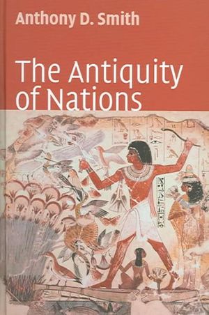 Cover Art for 9780745627458, The Antiquity of Nations by Anthony D. Smith