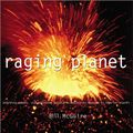 Cover Art for 9780764119699, Raging Planet: Earthquakes, Volcanoes, and the Tectonic Threat to Life on Earth by Bill McGuire