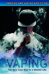 Cover Art for 9781422245866, Smoking and Vaping Addiction: Vaping: The New Cool Way to a Shorter Life by Eric Benac