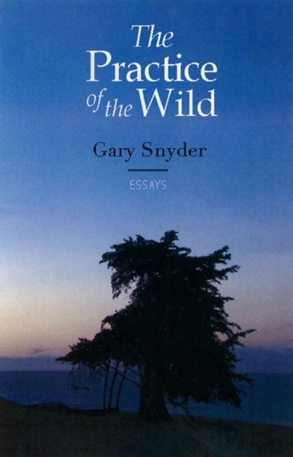Cover Art for 9781582436388, The Practice of the Wild by Gary Snyder