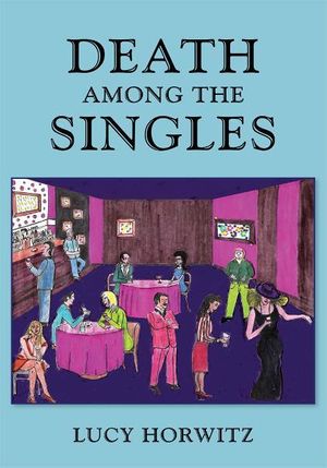 Cover Art for 9781469100449, Death Among the Singles by LUCY HORWITZ