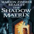 Cover Art for 9780886777432, The Shadow Matrix by Marion Zimmer Bradley