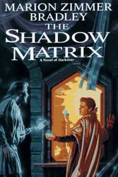 Cover Art for 9780886777432, The Shadow Matrix by Marion Zimmer Bradley