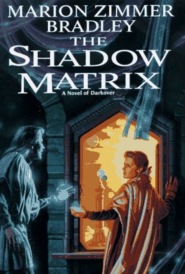 Cover Art for 9780886777432, The Shadow Matrix by Marion Zimmer Bradley