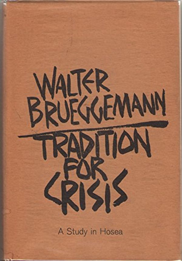 Cover Art for 9780804201803, Tradition for Crisis: a Study in Hosea by Walter Brueggemann