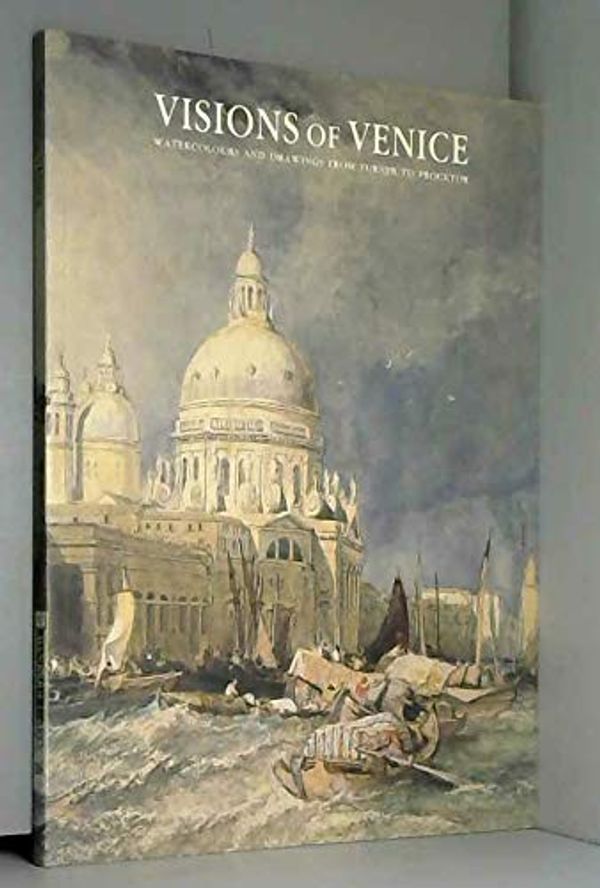 Cover Art for 9781873358009, VISIONS OF VENICE: Watercolours and Drawings from Turner to Procktor by Wilcox, Timothy