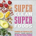 Cover Art for B01N5DEJMY, Super Clean Super Foods: Power Up Your Plate, Boost Your Health, 90 Nutritious Foods, 250 Easy Ways to Enjoy by Caroline Bretherton, Fiona Hunter
