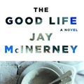 Cover Art for 9780375411403, The Good Life by Jay McInerney