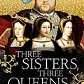 Cover Art for 9781471159466, Three Sisters Three Queens Pa by Philippa Gregory
