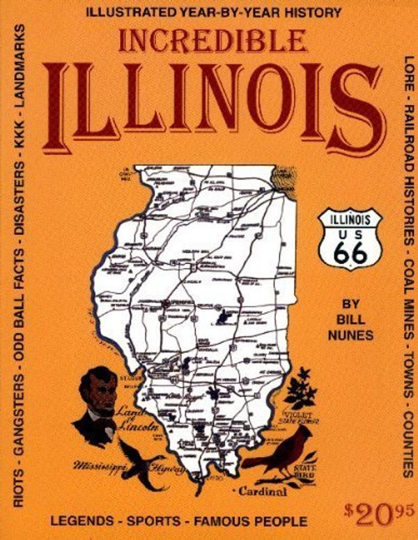 Cover Art for 9780964693401, Incredible Illinois: Illustrated Year by Year History by Bill Nunes