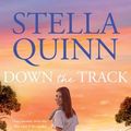 Cover Art for 9781867255727, Down the Track by Stella Quinn