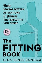 Cover Art for 9783033083745, The Fitting Book: Make Sewing Pattern Alterations & Achieve the Perfect Fit You Desire: Make Sewing Pattern Alterations and Achieve the Perfect Fit You Desire by Gina Renee Dunham