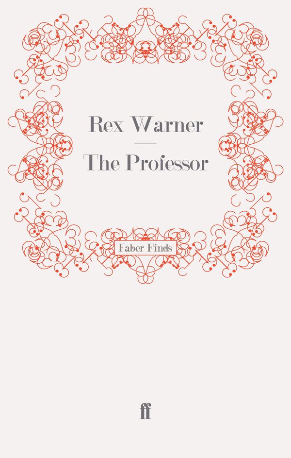 Cover Art for 9780571243181, The Professor by Rex Warner