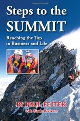 Cover Art for 9780984012510, Steps to the Summit Reaching the Top in Business and Life by Paul Fejtek