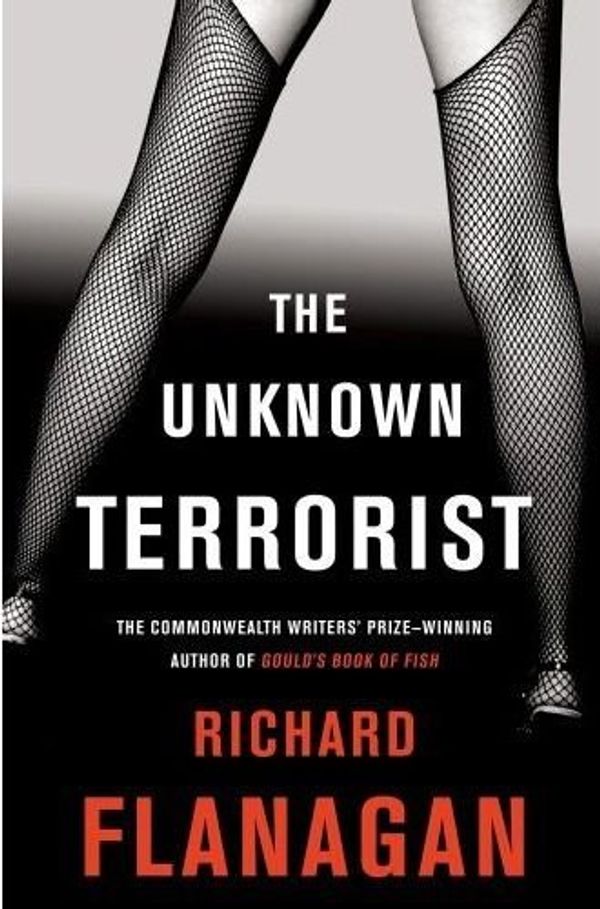 Cover Art for 9780330422772, The Unknown Terrorist by Richard Flanagan