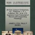Cover Art for 9781270677048, 28 East Jackson Enterprises, Inc., Petitioner, V. P. J. Cullerton, Etc., et al. U.S. Supreme Court Transcript of Record with Supporting Pleadings by FOX, JAMES L, BIEBEL, PAUL P