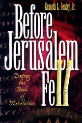 Cover Art for 9780915815432, Before Jerusalem Fell: Dating the Book of Revelation by Kenneth L. Gentry, Jr.