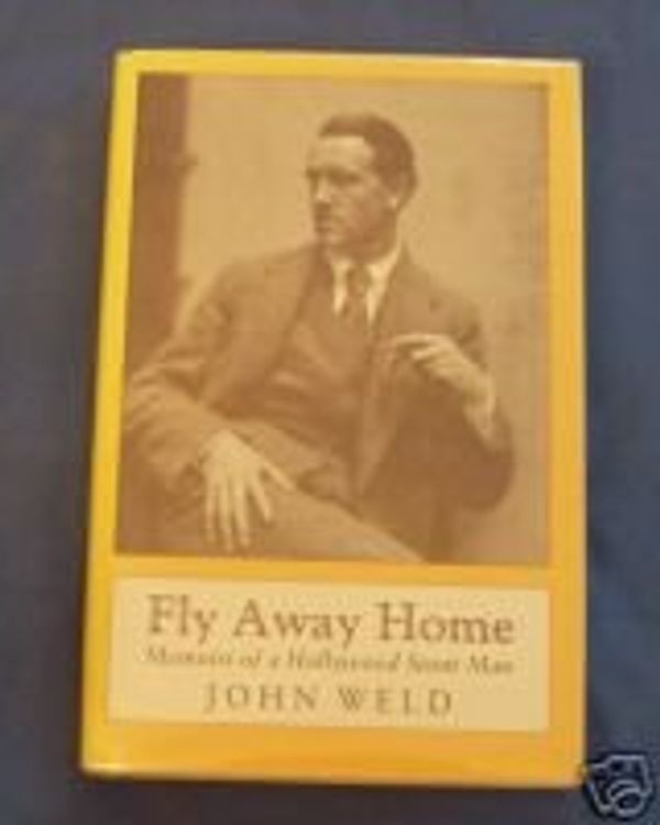 Cover Art for 9780962569616, Fly Away Home: Memoirs of a Hollywood Stuntman by Weid