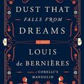 Cover Art for 9781101946480, The Dust That Falls from Dreams by De Bernieres, Louis