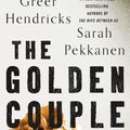 Cover Art for 9781250779366, The Golden Couple by Greer Hendricks and Sarah Pekkanen, Greer Hendricks and Sarah Pekkanen