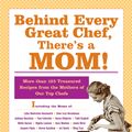 Cover Art for 9781401305864, Behind Every Great Chef, There's a Mom!More Than 125 Treasured Recipes from the Mother... by Christopher Styler