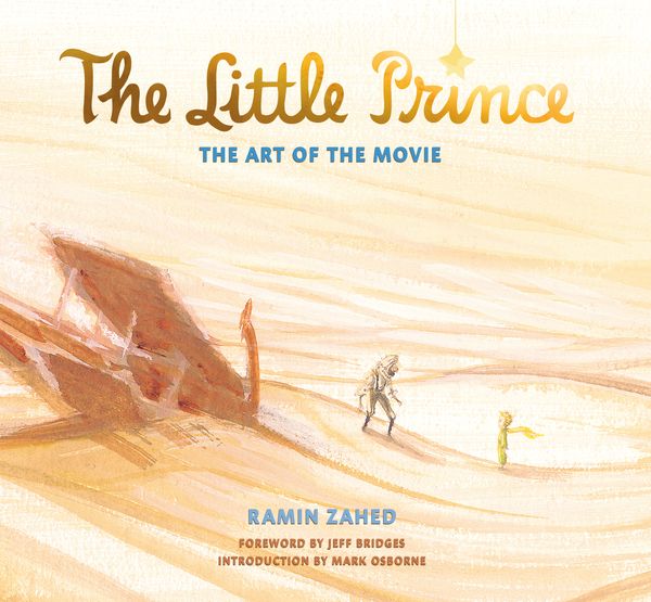 Cover Art for 9781783299775, The Little Prince: The Art of the Movie by Ramin Zahed