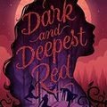 Cover Art for 9781250763594, Dark and Deepest Red by Anna-Marie McLemore