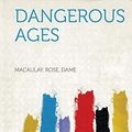 Cover Art for 9781313150064, Dangerous Ages by Rose Macaulay