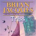 Cover Art for 9780141312804, Triss: Bk. 1 by Brian Jacques