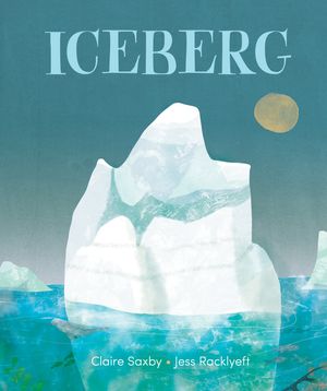 Cover Art for 9781760526047, Iceberg by Claire Saxby