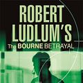 Cover Art for 9780752885148, The Bourne Betrayal by Eric Van Lustbader, Robert Ludlum