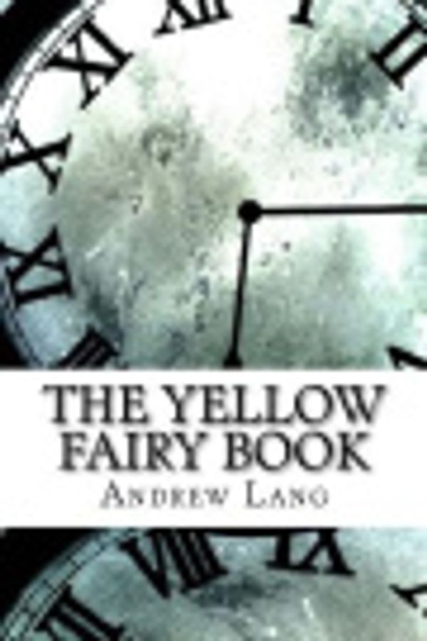 Cover Art for 9781978093164, The Yellow Fairy Book by Andrew Lang