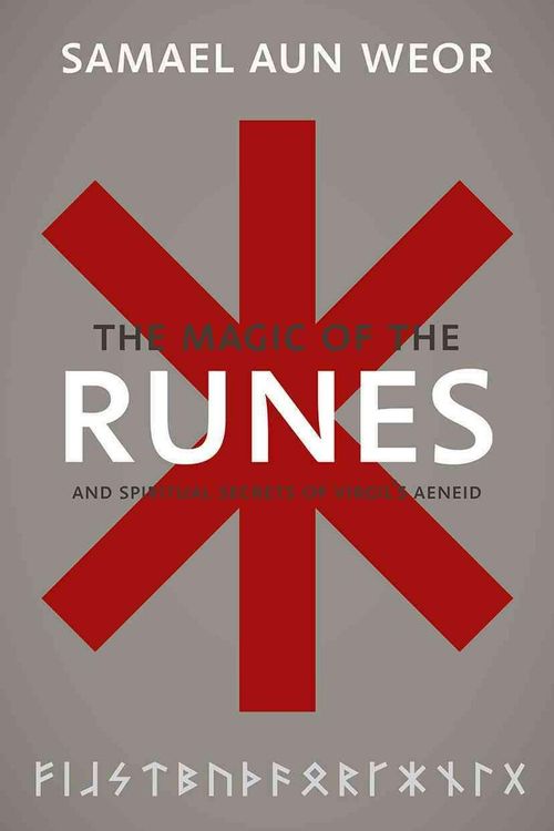 Cover Art for 9781934206294, The Gnostic Magic of the Runes: Gnosis, the Aeneid, and the Liberation of the Consciousness by Samael Aun Weor