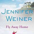 Cover Art for 9780743294270, Fly Away Home by Jennifer Weiner
